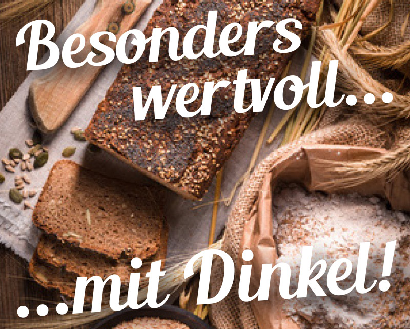 Besonders wertvoll ... heute mit Dinkel